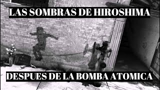 ¡INCREIBLE Asi quedaron las sombras de personas de Hiroshima y Nagasaki después de la bomba atómica [upl. by Nnylyma]