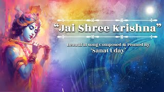 जय श्री कृष्णा जय घनश्याम  Jai Shree Krishna Jai Ghanashyam  New Song 2024  Sanat Uday [upl. by Kingston]