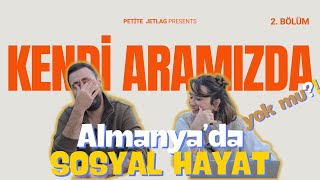 ALMANYADA YAŞAM  SOSYAL HAYAT BEKLENTİLERİMİZİ KARŞILIYOR MU  KENDİ ARAMIZDA  2 BÖLÜM [upl. by Elleuqram242]