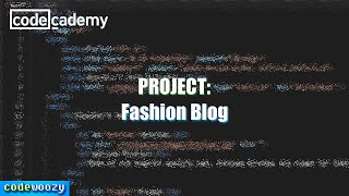 Fashion Blog Project  Learn HTML  Codecademy Walkthrough [upl. by Eentihw999]