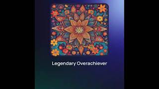 Legendary Overachiever [upl. by Grove629]