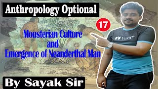 Mousterian Culture and Emergence of Man  Class 17  Anthropology Optional  By Sayak Sir  yuvaplus [upl. by Lamaaj956]