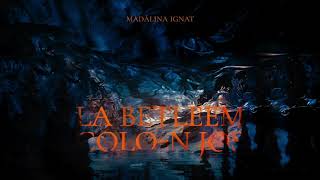 La Betleem colon jos  Madalina Ignat [upl. by Ahsener]