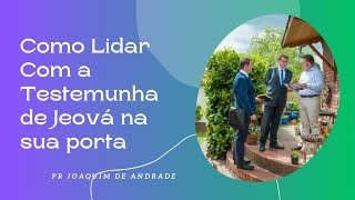 Como Lidar Com a Testemunha de Jeová na sua porta [upl. by Notyep336]