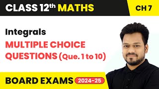 Integrals  Multiple Choice Questions Que 1 to 10  Class 12 Maths Chapter 7  CBSE 202425 [upl. by Dorcus]