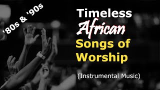 Timeless African Songs of Worship Instrumental  Christian Nigerian Worship Medley  Adonai [upl. by Shue]