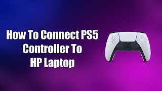 How To Connect PS5 Controller To HP Laptop [upl. by Anelec825]