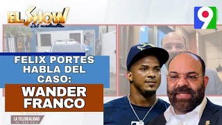 Félix Portes da detalles del caso Wander Franco El Show del Mediodía [upl. by Bocock62]