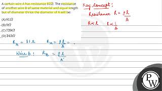 A certain wire A has resistance \81 \Omega\ The resistance of another wire B of same material [upl. by Francois]