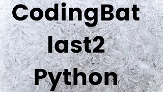 Codingbatcom last2 Python [upl. by Slyke431]