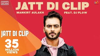 MANKIRT AULAKH  JATT DI CLIP Full Song Dj Flow  Singga  Latest Punjabi Songs 2017  Sky Digital [upl. by Norvil]