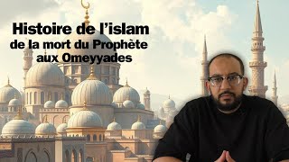 Histoire de lislam  De la mort du Prophète aux Omeyyades [upl. by Fabrianne]