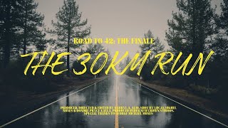 ROAD TO 42  THE VLOG SERIES FINALE THE 30 KM RUN FULL DOCUMENTARY [upl. by Esorbma]