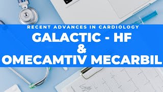 GALACTIC  HF amp OMECAMTIV MECARBIL JACC 2021 NEJM 2021 [upl. by Annaert]