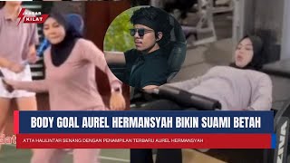 Atta Halilintar Senang dengan Penampilan Terbaru Aurel Hermansyah Makin Langsing [upl. by Haliek]