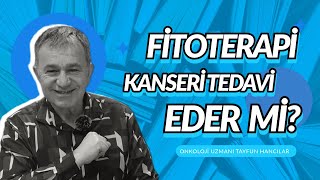 Fitoterapi Kanseri Tedavi Eder mi  Fitoterapi Tedaviye Nasıl Entegre Edilir [upl. by Zarla]