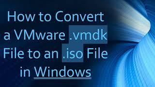 How to Convert a VMware vmdk File to an iso File in Windows [upl. by Edia]