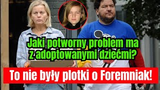 Foremniak ma potworny problem z adoptowanymi dziećmi To nie były plotki [upl. by Meakem226]