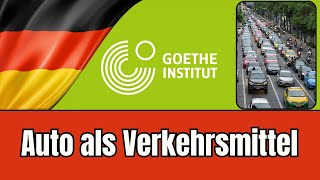 Auto als Verkehrsmittel amp Goethe Zertifikat B2 Schreiben Teil 1 Prüfungsvorbereitung [upl. by Adnohs901]