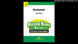 Extreme for Concert Band composed by Rob Grice [upl. by Carrick]