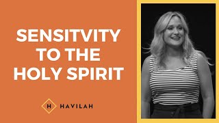 Sensitivity to the Holy Spirit  Havilah Cunnington [upl. by Nyrrad]