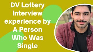 DV Lottery Interview Experience By A Selectee Who Was Single  Green Card Interview [upl. by Oswin]