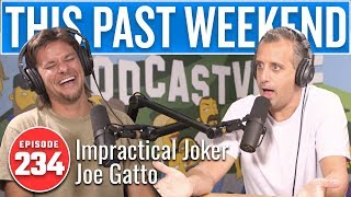 Impractical Joker Joe Gatto  This Past Weekend w Theo Von 234 [upl. by Eniala]