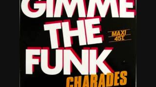 Charades  Gimme The Funk [upl. by Yrruc]