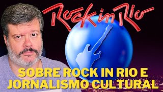 SOBRE ROCK IN RIO E JORNALISMO CULTURAL [upl. by Eiuqcaj]