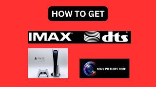 How to get IMAX DTS Audio on the PlayStation 5 and the Sony Pictures Core App  ps5 imaxdts [upl. by Nehtiek]