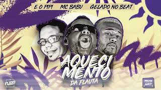 AQUECIMENTO DA FLAUTA  MC BABU E GELADO NO BEAT E PIPI DOS PAREDÕES  MUSICA NOVA [upl. by Eiralih]