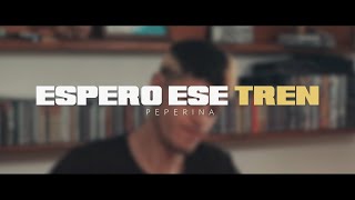 Peperina  Espero ese tren Video oficial [upl. by Thirzia]