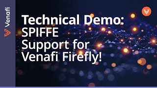 Secure Workload Identities Across Cloud Native NEW SPIFFE Support  Venafi Firefly  Technical Demo [upl. by Sigvard]