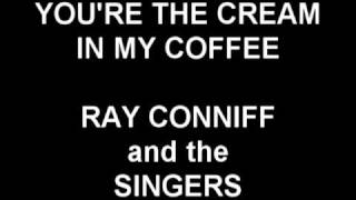 Youre the Cream In My Coffee  Ray Conniff and the Singers [upl. by Delanie]