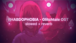 RHABDOPHOBIA  Glitchtale OST  slowed  reverb [upl. by Sapers]