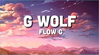 G WOLF LYRIC VIDEO  FLOW G [upl. by Birdella574]