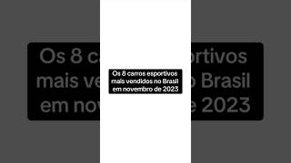 Os 8 carros esportivos mais vendidos no Brasil em novembro de 2023 [upl. by Autry]