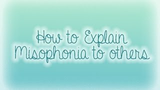 Explaining Misophonia To Others [upl. by Alusru]