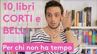 10 LIBRI CORTI BELLI E VELOCI Per chi non ha tempo di leggere [upl. by Ogeid]