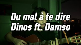 Du mal à te dire  Dinos ft Damso COVER GUITARE  LYRICS [upl. by Eissirk440]