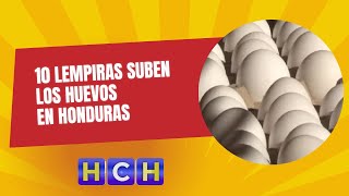 10 lempiras suben los huevos en Honduras [upl. by Araet]