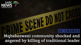 E Cape Crimes  Mqhekezweni community shocked and angered by killing of traditional leader [upl. by Ahsilac]