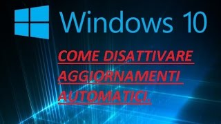 come disattivare aggiornamenti automatici in windows 10 [upl. by Gnuhc]