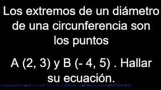 Ecuación de la circunferencia cuyos extremos de su diámetro son los puntos 23 y 45 [upl. by Asilahs260]