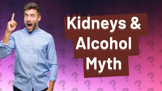 Do kidneys eliminate 90 of alcohol [upl. by Wira]