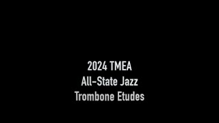 2024 TMEA AllState Jazz Trombone Etudes [upl. by Pillsbury]