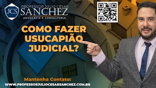 COMO FAZER USUCAPIÃO JUDICIAL  PASSO A PASSO  PROF JULIO ENSINA ADVOGADOS [upl. by Suitangi853]