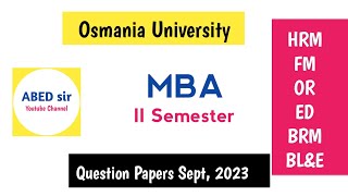 OU MBA II Sem Question Papers September 2023 2nd Semester HRM FM OR ED BRM BEampE abedsir [upl. by Kreda818]