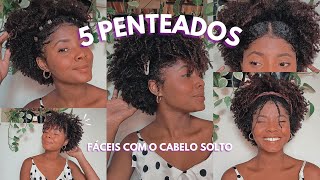 5 Penteados fáceis com o cabelo solto  CRESPO CURTO [upl. by Parfitt]