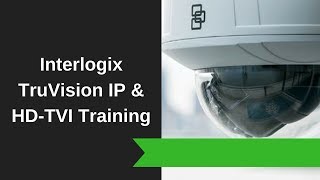 Interlogix TruVision IP amp HDTVI Programming Training [upl. by Nospmis]